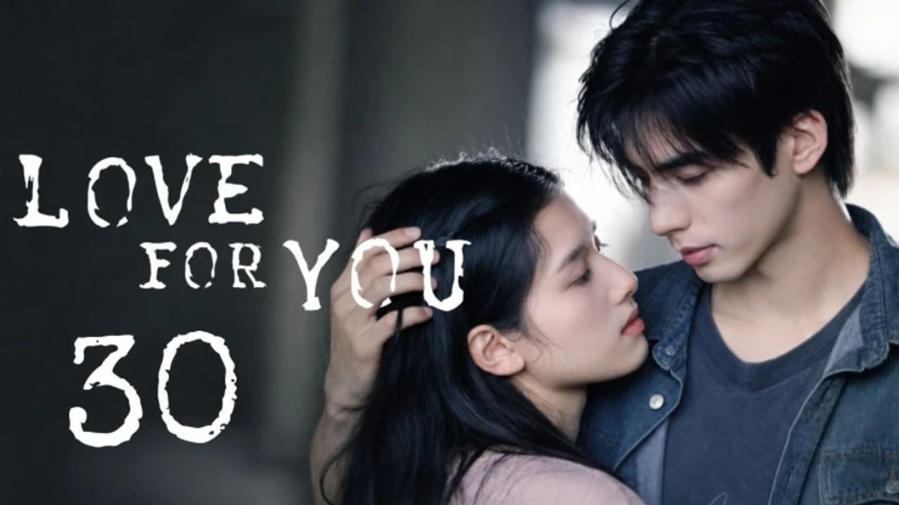 Ep.30 - Love for You [ English Sub ]