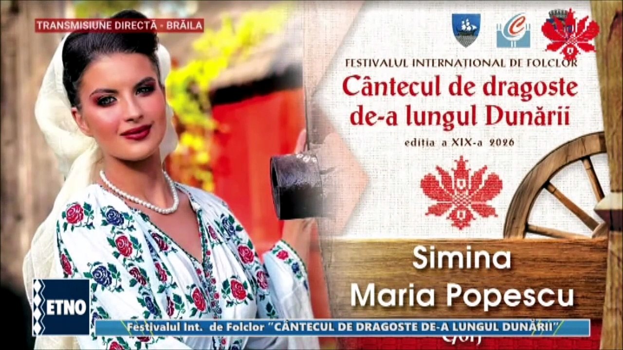Simina Maria Popescu - Fest. „Cantecul de dragoste de-a lungul Dunarii” - Braila (ETNO TV - 21.07.2026)
