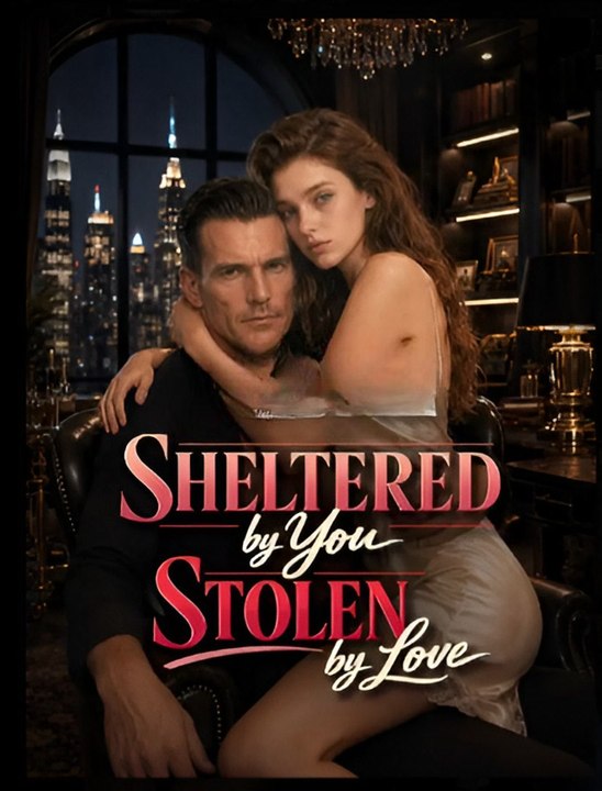 Sheltered by You, Stolen by Love- Drama FULL MOVIES ENGLISH SUB