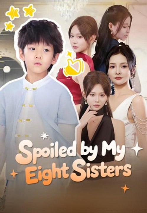 Spoiled by My Eight Sisters | Full Series | Short Drama English