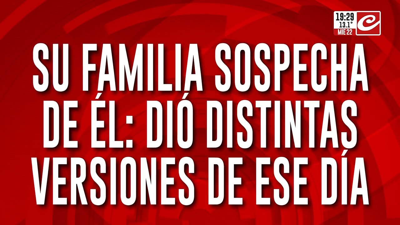 Su familia sospecha de él: dio distintas versiones de ese día