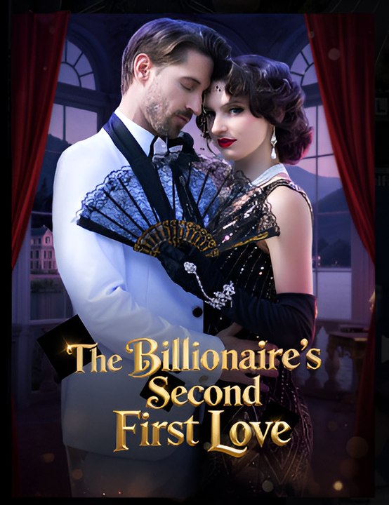 The Billionaire's Second First Love- Drama FULL MOVIES ENGLISH SUB