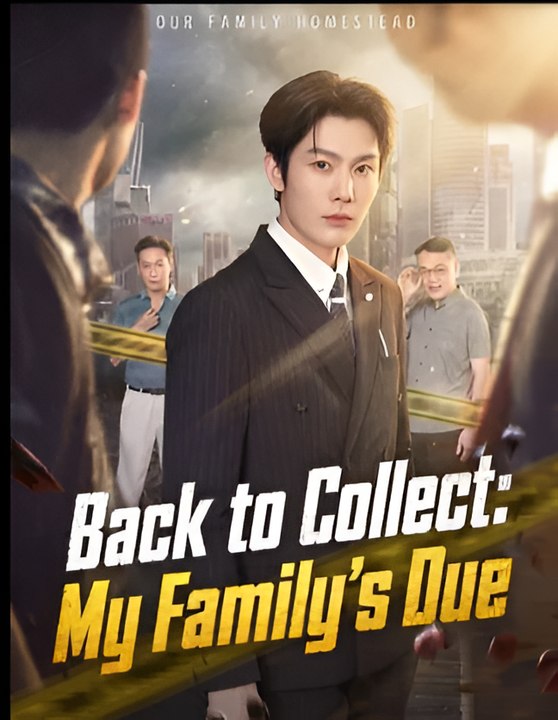 Back to Collect My Family's Due- Drama FULL MOVIES ENGLISH SUB