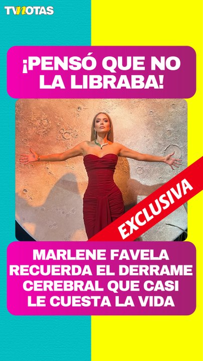 Marlene Favela recuerda el momento en que creyó que no iba a sobrevivir