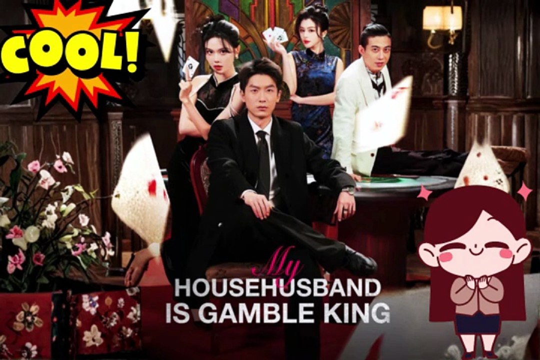NEW 🔥 My Househusband is Gamble King Chinese Drama Dailymotion - ENG SUB [Full Movie]