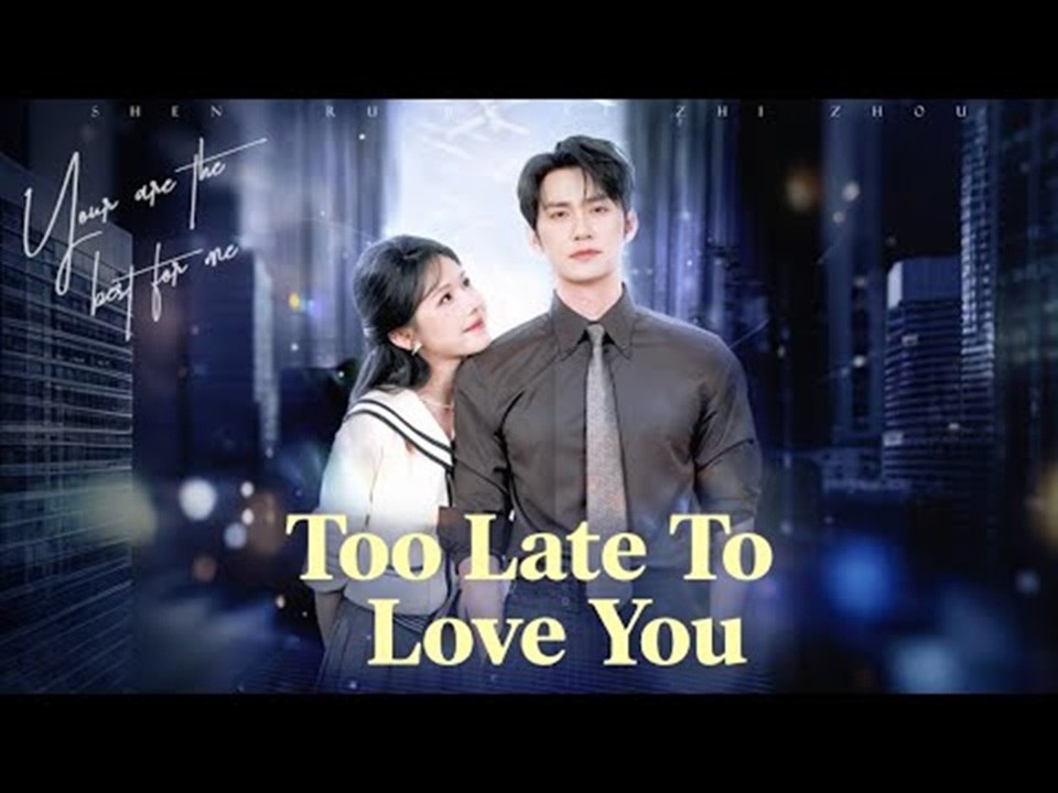 too late to love