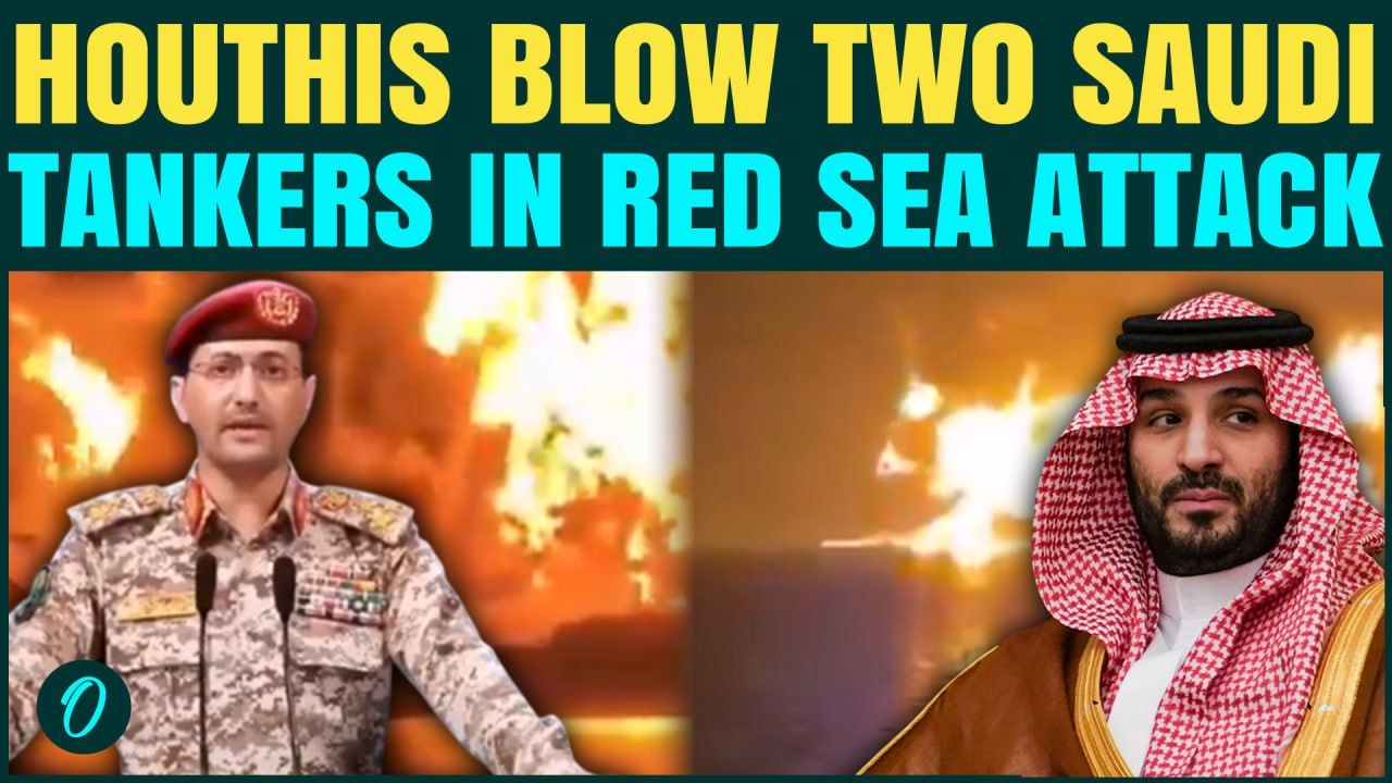 Houthis BIG ATTACK On Saudi: Two Oil Tankers HIT In Red Sea Strike After Blockade