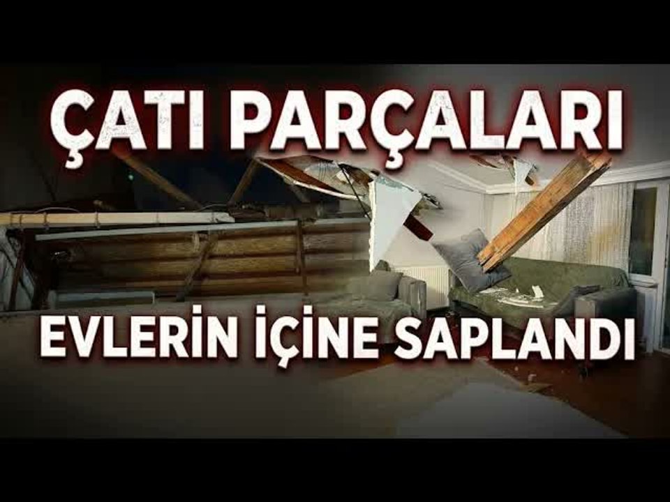 İstanbul'da Fırtına Hasarı: Çatı Parçaları Evlerin İçine Kadar Girdi