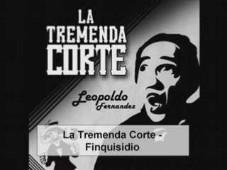 La Tremenda Corte - Finquisidio