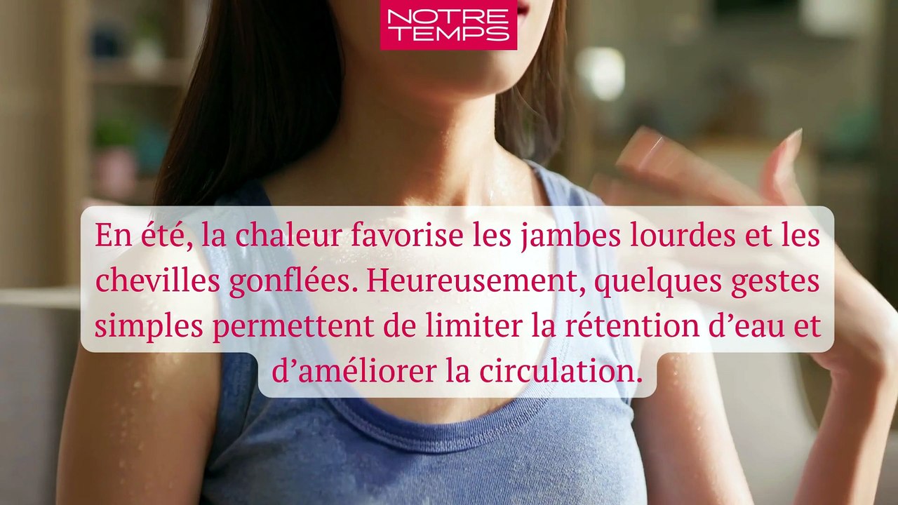 Jambes gonflées en été  6 réflexes pour les soulager