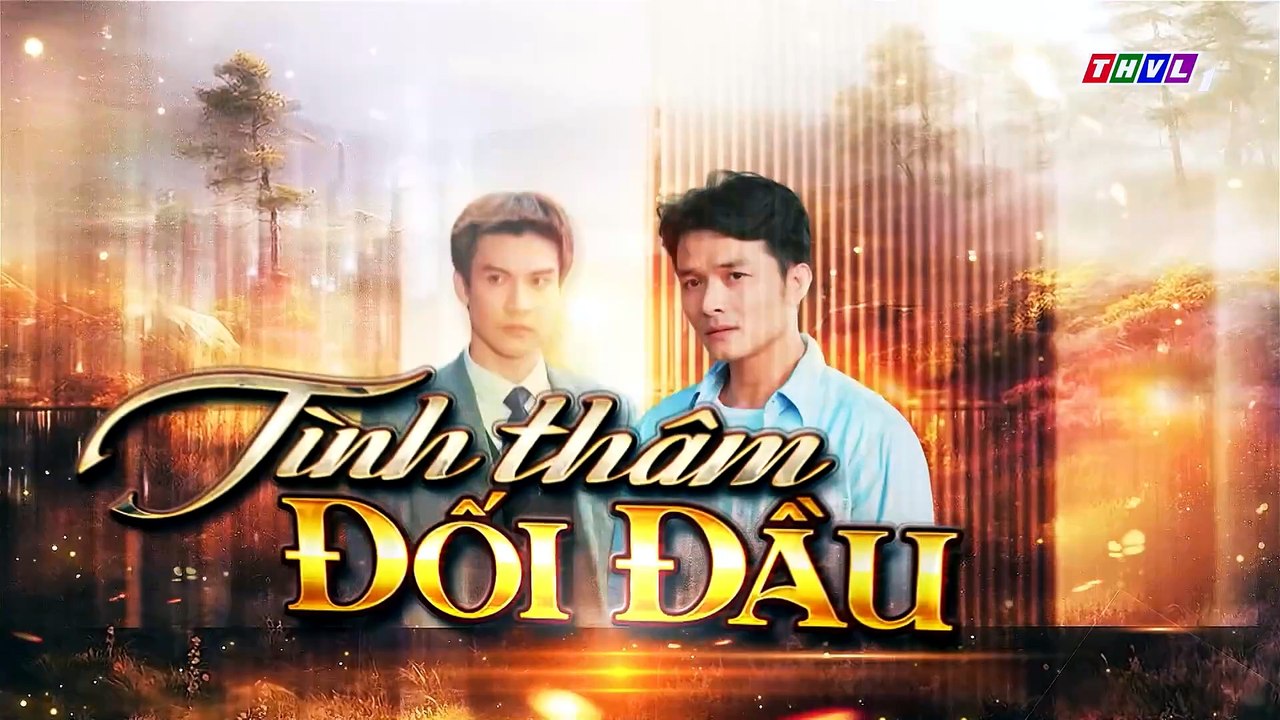 TÌNH THÂM ĐỐI ĐẦU - TẬP 7-8 - PHIM VIỆT NAM THVL1 - TINH THAM DOI DAU