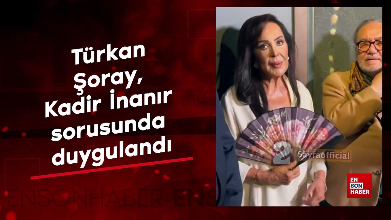 Türkan Şoray, Kadir İnanır sorusunda duygulandı