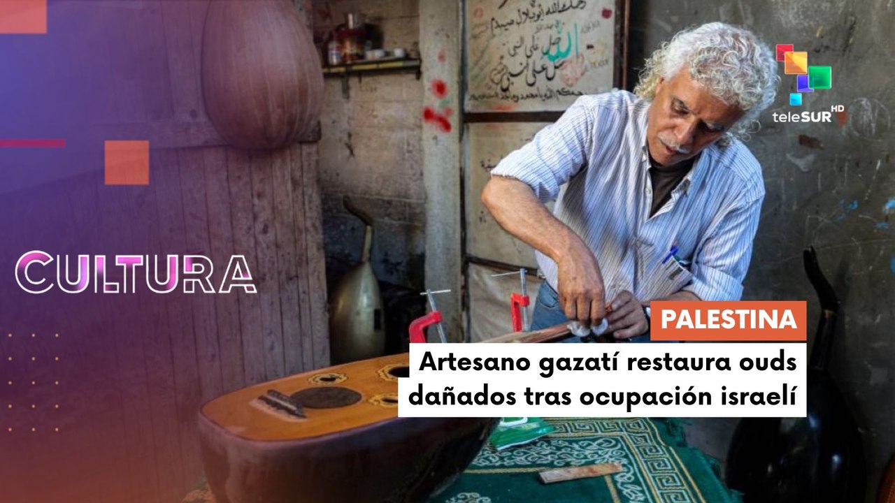 Te lo cuento cultura | Palestina | Artesano Gazatí restaura Ouds dañados tras ocupación israelí