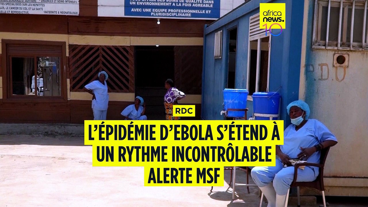 RDC : L’épidémie d’Ebola s’étend à un rythme incontrôlable prévient MSF