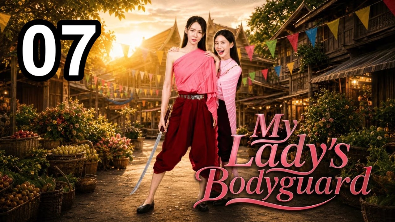 My Lady'S Bodyguard (2026) - Episode 7 English Sub | Asian Drama TV