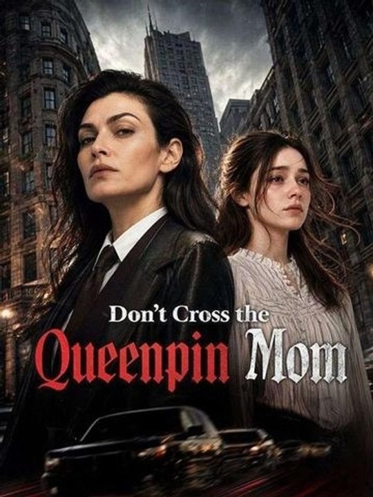 Don'T Cross The Queenpin Mom Full Movie #EnglishSub | Golden Cinema