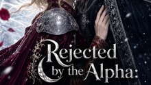Rejected by the Alpha: I Became the Lycan King - Full Movie | Fantasy Romance