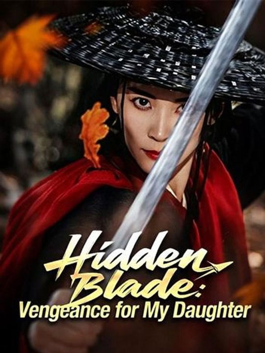Hidden Blade Vengeance for My Daughter Chinese Drama - 🔥🔥🔥FULL MOVIES ENGLISH SUB 2026