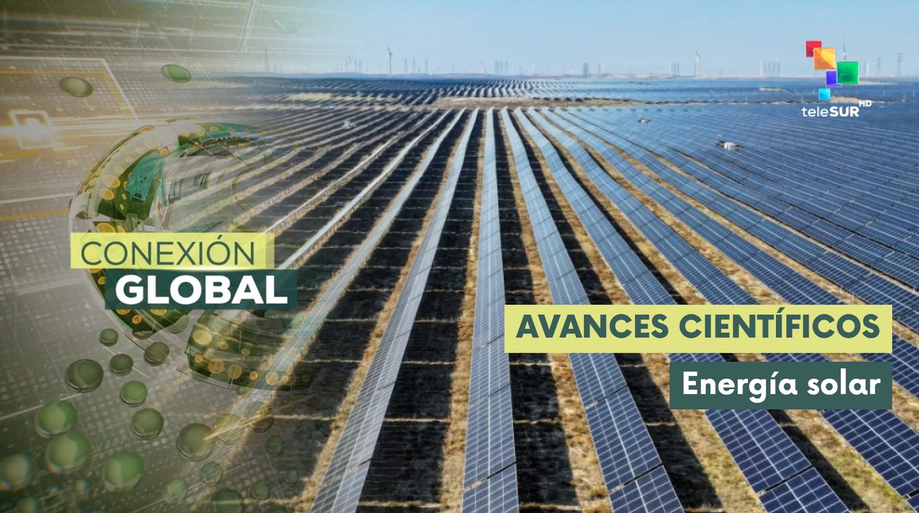 China presenta nuevos avances científicos en energía solar renovable