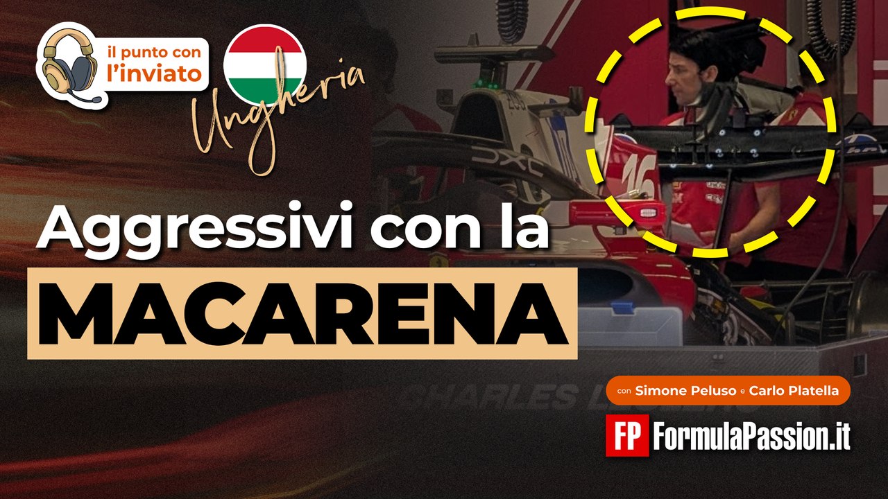 F1 | FERRARI AGGRESSIVA CON LA MACARENA, MA MERCEDES... Le ultime da Budapest