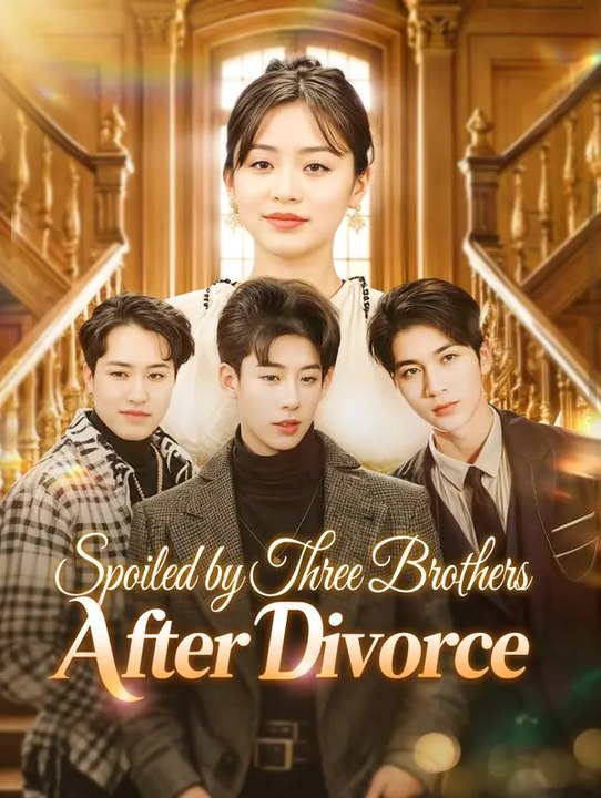 Spoiled by Three Brothers After Divorce | Komplette Serie | Short Drama Deutsch