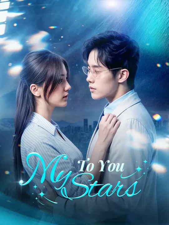 To You, My Stars | Série Complète | Short Drama Français