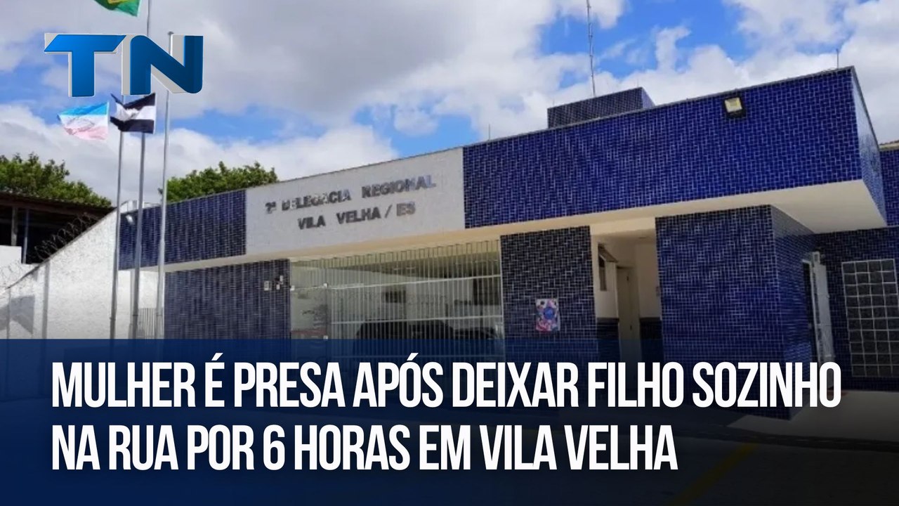 Mulher é presa após deixar filho sozinho na rua por 6 horas em Vila Velha