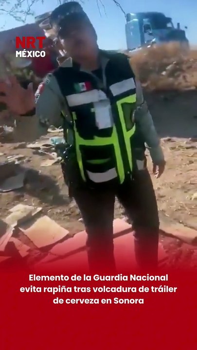 Elemento de la Guardia Nacional evita rapiña tras volcadura de tráiler de cerveza en Sonora
