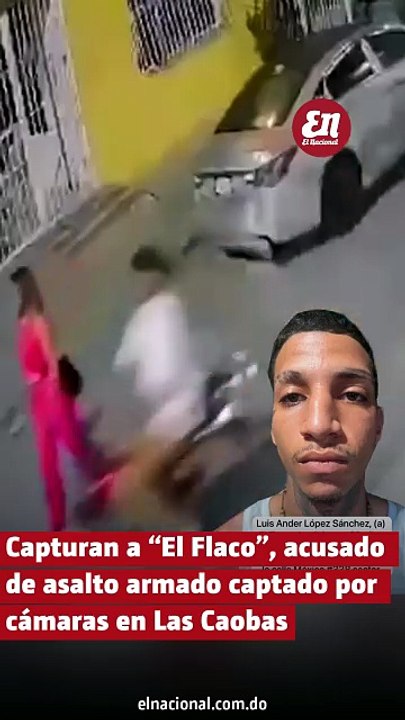 Capturan a “El Flaco”, acusado de asalto armado captado por cámaras en Las Caobas