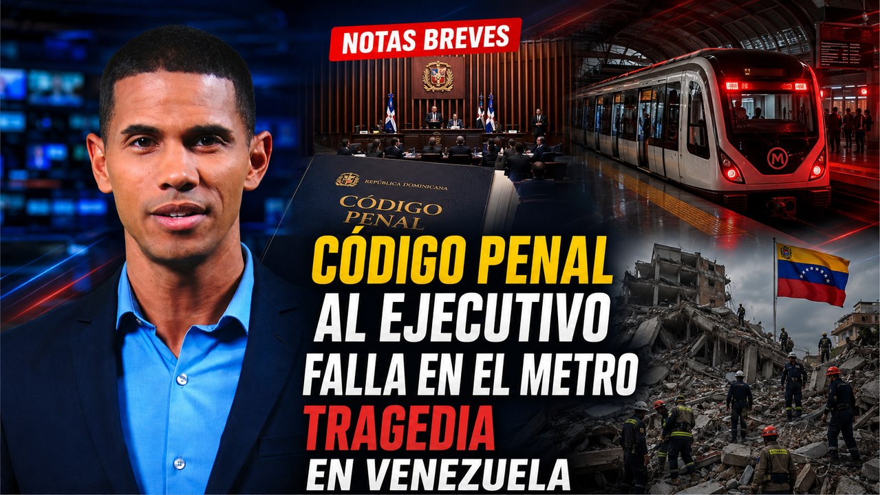 Código Penal al Ejecutivo, falla en el Metro y tragedia en Venezuela