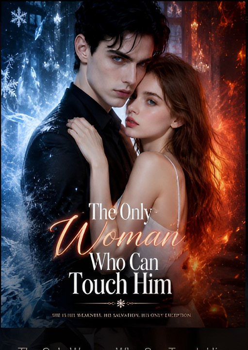 The Only Woman Who Can Touch Him