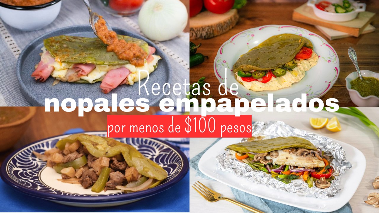 4 recetas con nopales empapelados por menos de 100 pesos