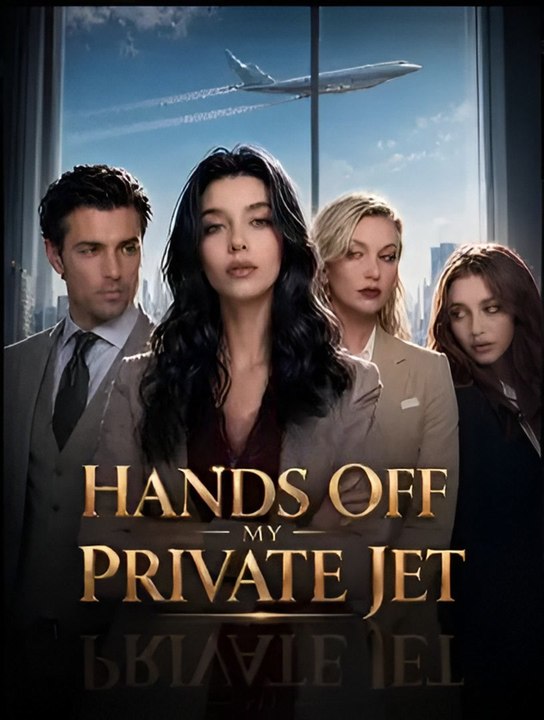 Hands Off My Private Jet- Drama FULL MOVIES ENGLISH SUB
