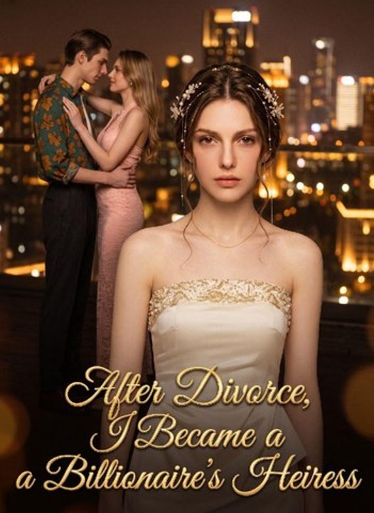 After Divorce, I Became a Billionaire's Heiress丨New Movie ✅