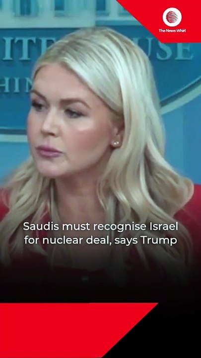 Saudis must recognise Israel for nuclear deal, says Trump