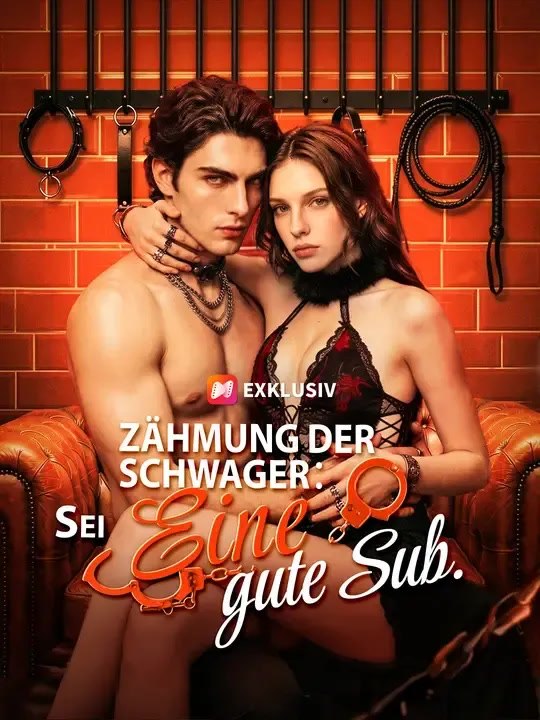 Zähmung der Schwager：Sei eine gute Sub. - Teil 1/1 | Folgen 1-51