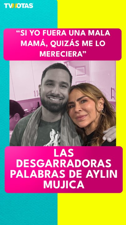¡Desgarrador! Aylín Mujica rompe el silencio tras muerte de su hijo, Mauro Menéndez