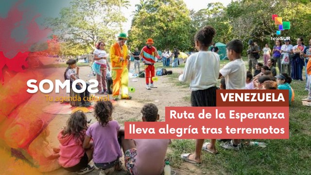 SOMOS | Venezuela: Ruta de la Esperanza lleva alegría tras terremotos 23-07-2026