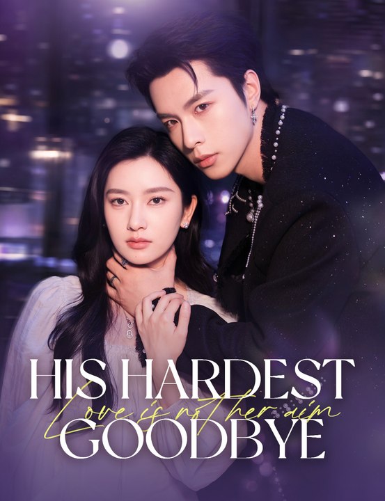 His Hardest Goodbye- Drama Movie English Sub