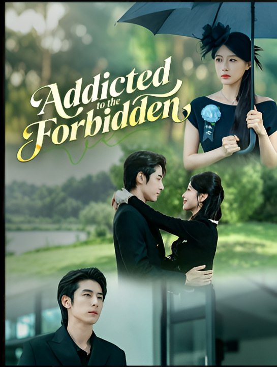 Addicted To The Forbidden- Drama FULL MOVIES ENGLISH SUB