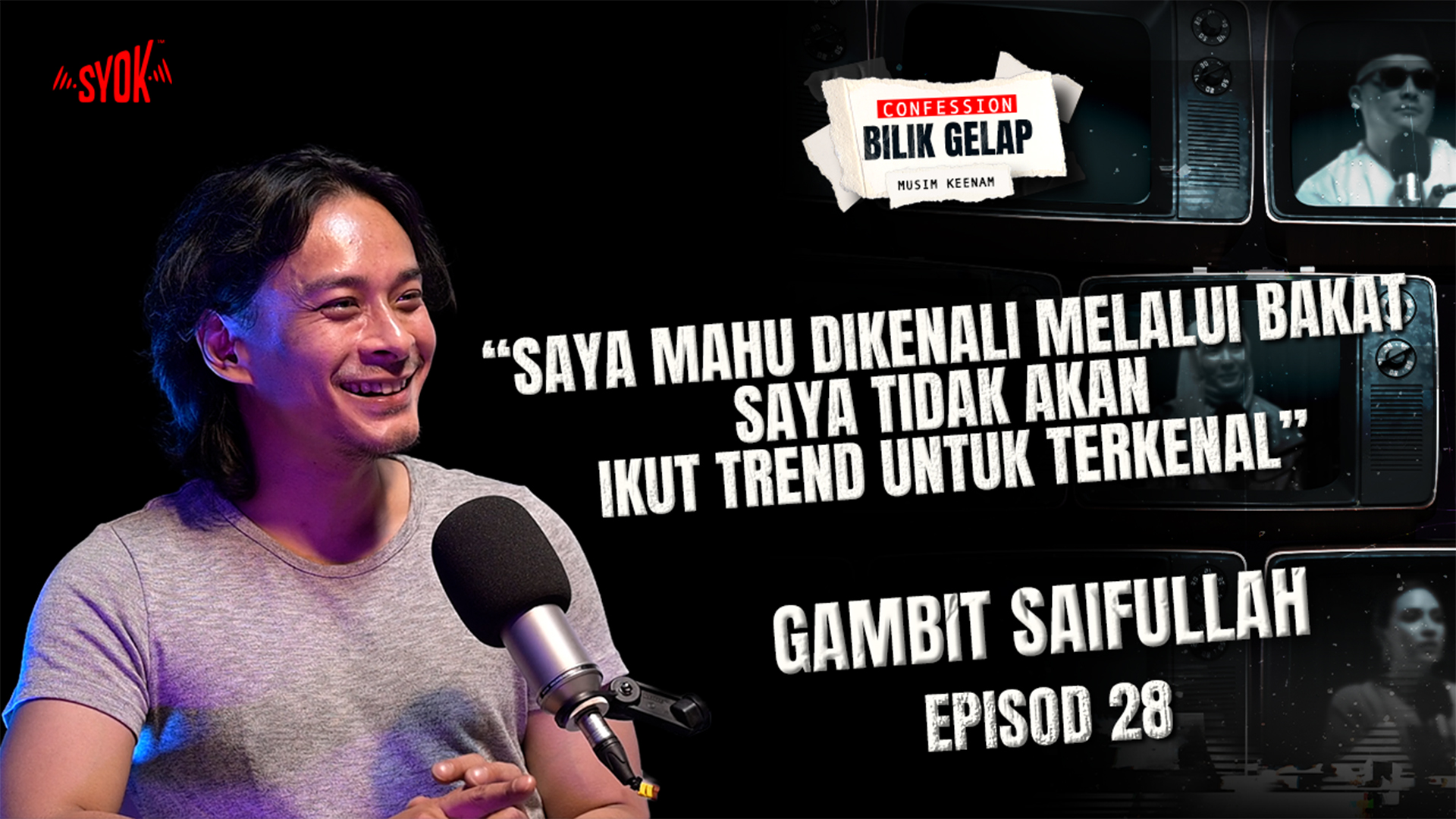 Mahu Diingati Kerana Bakat, Saya Takkan Ikut Trend Media Sosial– Gambit Saifullah | Confession Bilik Gelap S6EP27
