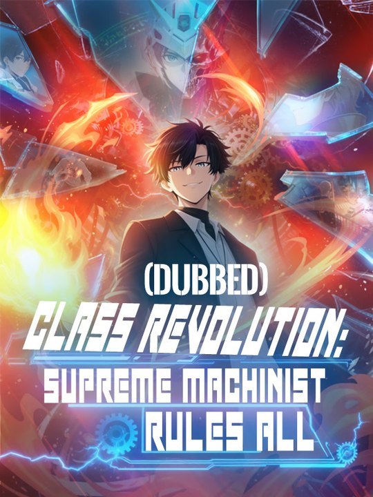 Class Revolution Supreme Machinist Rules All (Dubbed) - Full Series - Short Drama English