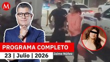 Detienen a Danna 'N', supuesta implicada en la muerte de Dafne | Jaime Núñez, 23 de julio de 2026