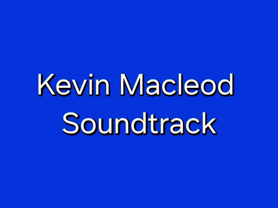 Kevin Macleod Soundtrack2