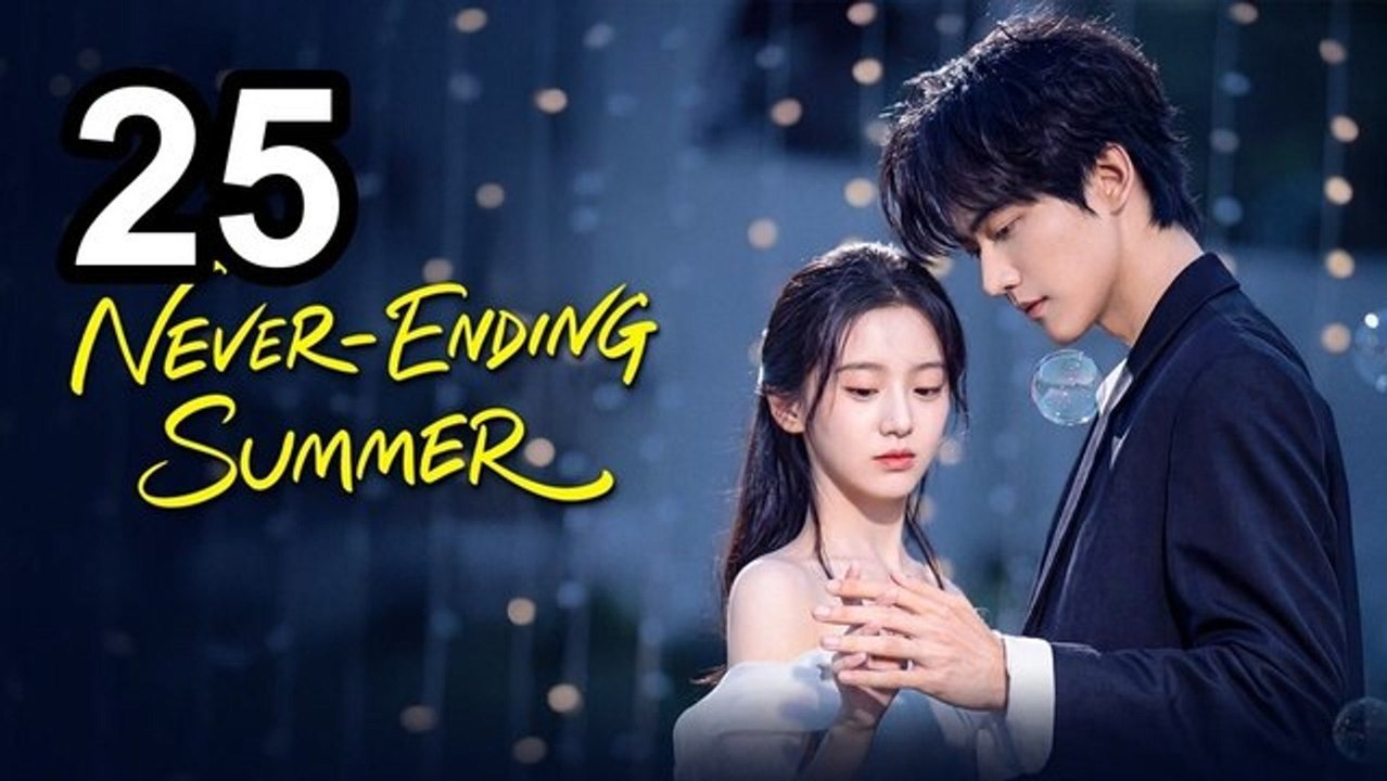 Never-Ending Summer (2026) - Episode 25 Eng Sub | Asian Series EN SUB