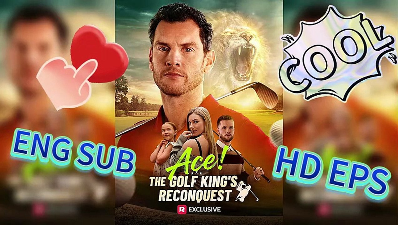 🏌🏻️Ace! The Golf King's Reconquest: A Legend’s Comeback for Family ＆ Glory [Full Movie]
