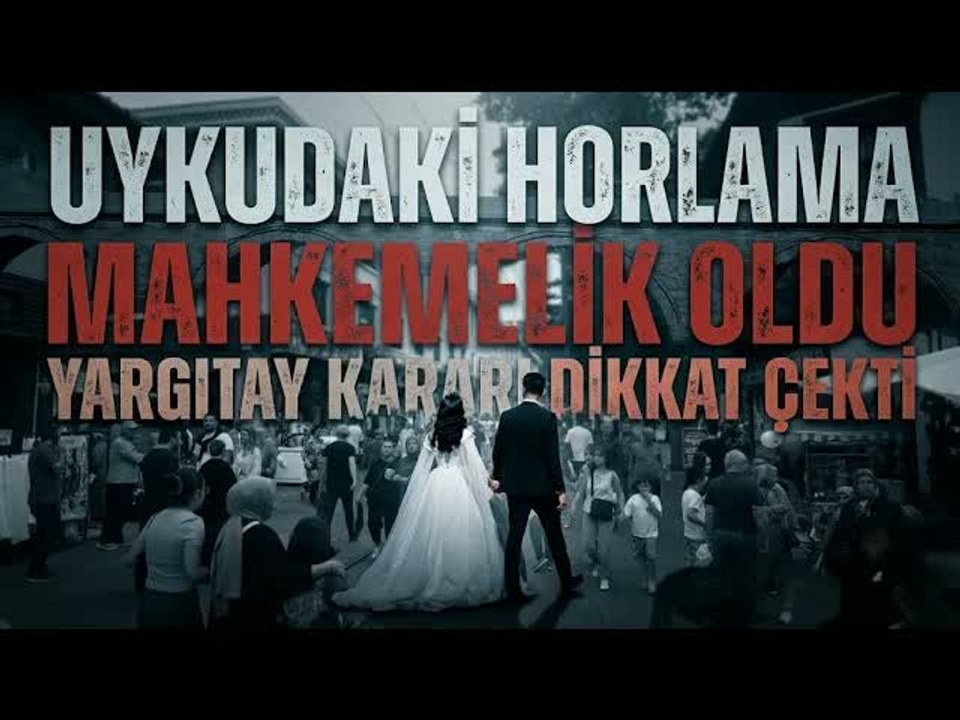 Horlama ve Diş Gıcırdatma Boşanmada Ağır Kusur Sayıldı