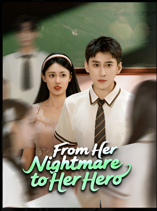 From Her Nightmare To Her Hero- Drama FULL MOVIES ENGLISH SUB