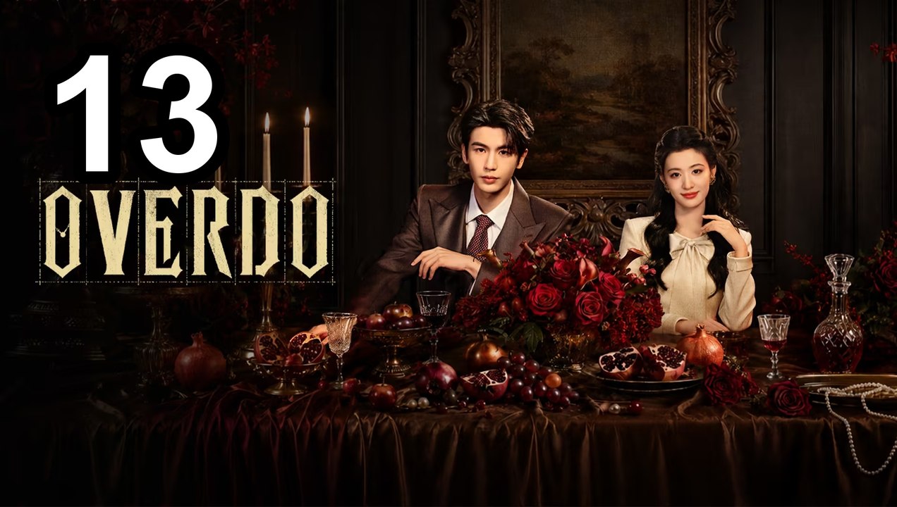 Overdo - Episode 13 | Asian Series En Sub - FULL ✅ [Eng Sub]