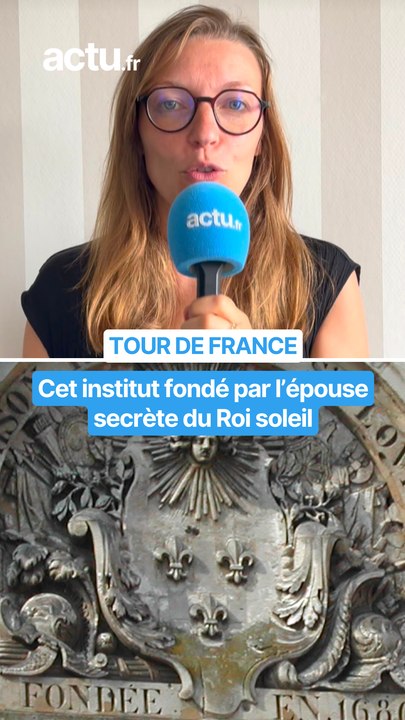 Tour de France et patrimoine - étape 21 - Cet institut fondé par l'épouse secrète du Roi Soleil